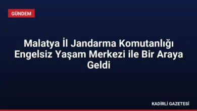 Malatya İl Jandarma Komutanlığı Engelsiz Yaşam Merkezi ile Bir Araya Geldi