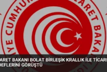 Ticaret Bakanı Bolat Birleşik Krallık ile Ticaret Hedeflerini Görüştü