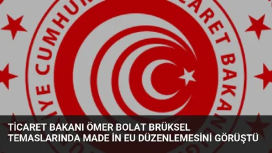 Ticaret Bakanı Ömer Bolat Brüksel Temaslarında Made in EU Düzenlemesini Görüştü